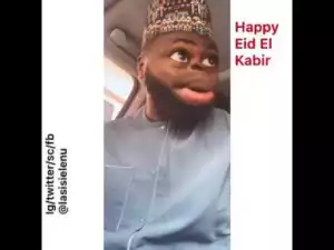 Lasisi Elenu – Happy Eid El Kabir, Happy Sunday Bra Segun